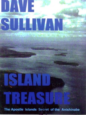 cover image of Island Treasure, the Apostle Islands Secret of the Anishinabe